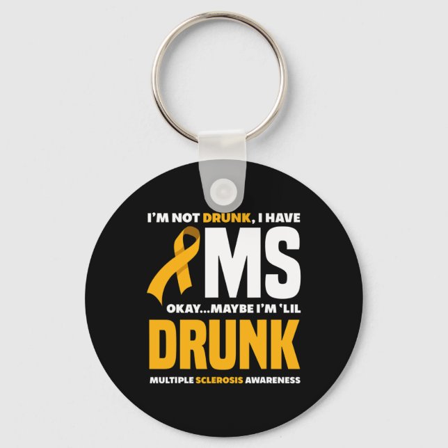Not Drunk I Have Ms Fun Multiple Sclerosis Awarene Key Ring (Front)