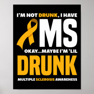 Not Drunk I Have Ms Fun Multiple Sclerosis Awarene Poster