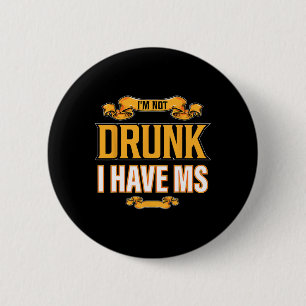 Not Drunk I Have Ms Multiple Sclerosis Awareness F 6 Cm Round Badge