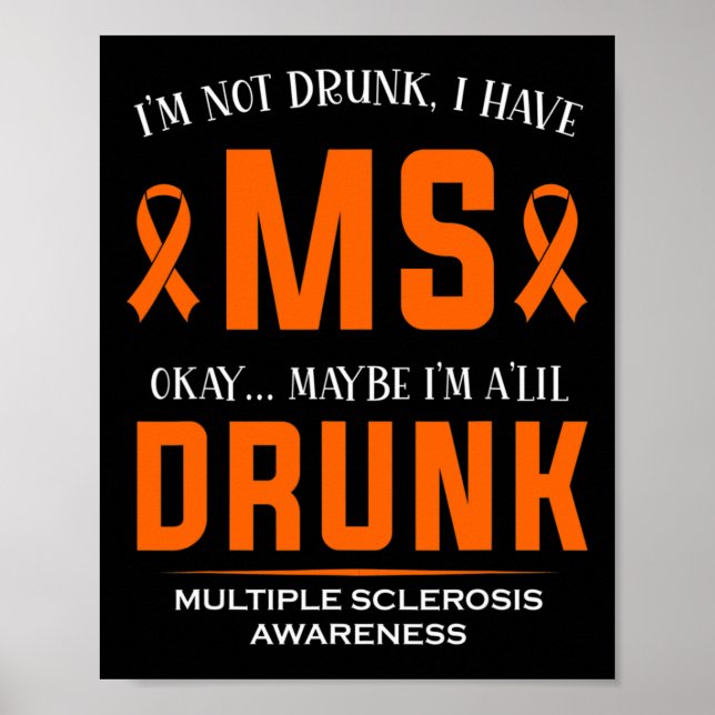 Not Drunk I Have Ms Multiple Sclerosis Awareness  Poster (Front)