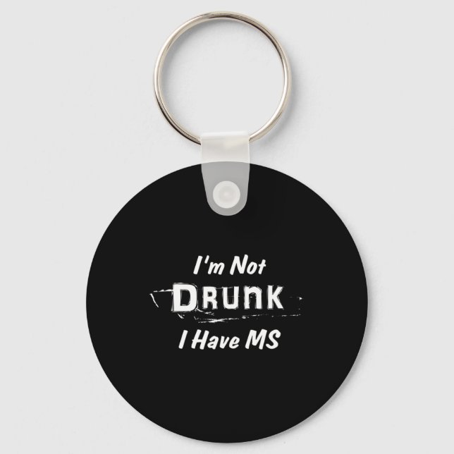 Not Drunk I Have Ms Multiple Sclerosis  Key Ring (Front)
