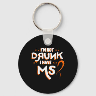 Not Drunk I Have Ms Orange Glial Scar Multiple Scl Key Ring
