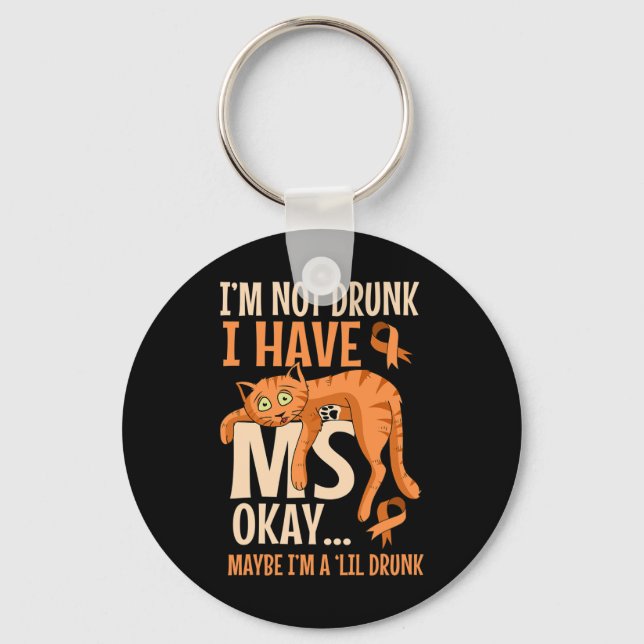 Not Drunk I Have Ms Patient Multiple Sclerosis Cat Key Ring (Front)