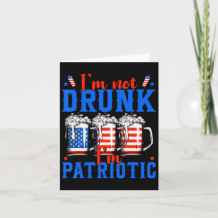 Not Drunk Im Patriotic Funny American 4th Of July  Card