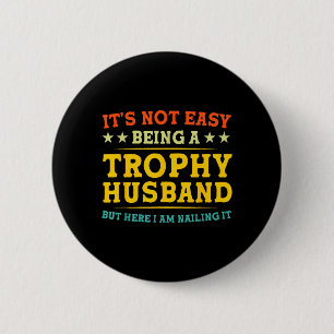 Not Easy Being a Trophy Husband Funny Couple 6 Cm Round Badge