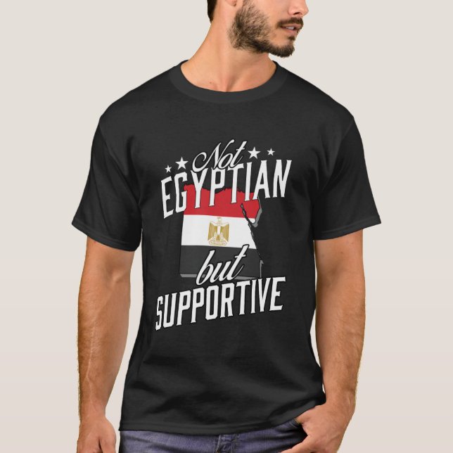 Not Egyptian But Supportive Travel Tourist Egyptia T-Shirt (Front)
