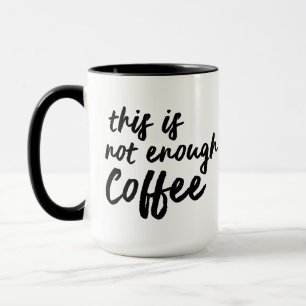 Not Enough Coffee Mug, Funny Quirky Caffeine Gift Mug