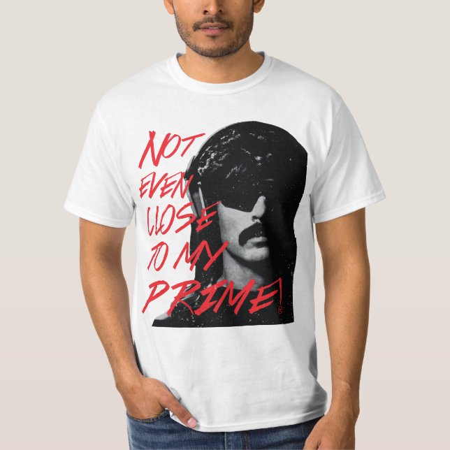 Not Even Close To My Prime Dr Disrespect Violence  T-Shirt (Front)