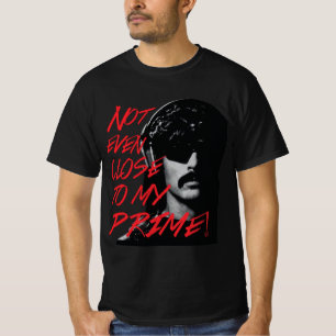 Not Even Close To My Prime Dr Disrespect Violence T-Shirt