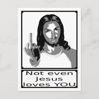 Not even Jesus loves you Postcard