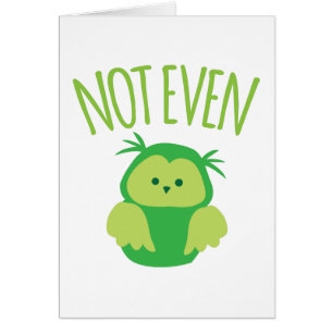 NOT EVEN owl (New Zealand kiwi saying funny!)