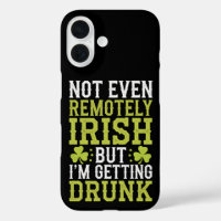 Not Even Remotely Irish But I'm Getting Drunk St P