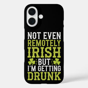 Not Even Remotely Irish But I'm Getting Drunk St P iPhone 16 Case