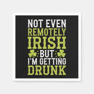 Not Even Remotely Irish But I'm Getting Drunk St P Napkin