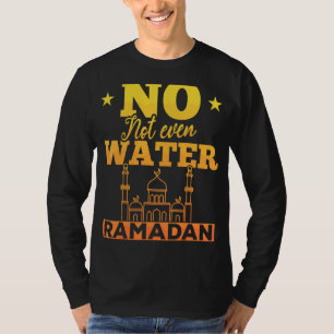 Not Even Water Islamic Celebration Islam Arabic Ra T-Shirt