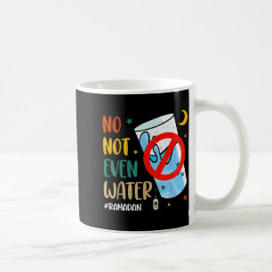 Not even water ramadan kareem happy ramadan pajama coffee mug