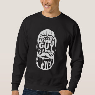 Not Every Bearded Guy Is A Hipster Brutal Moustach Sweatshirt