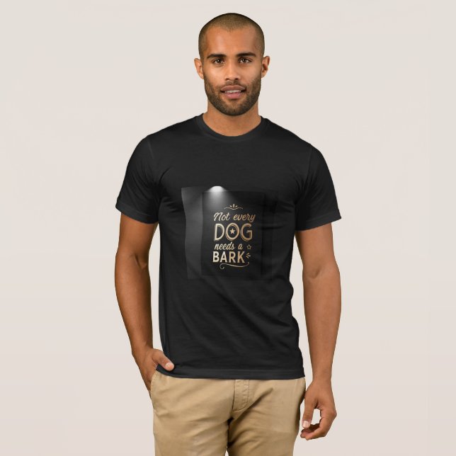 Not Every Dog Needs a Bark | High-Class Attitude  T-Shirt (Front Full)