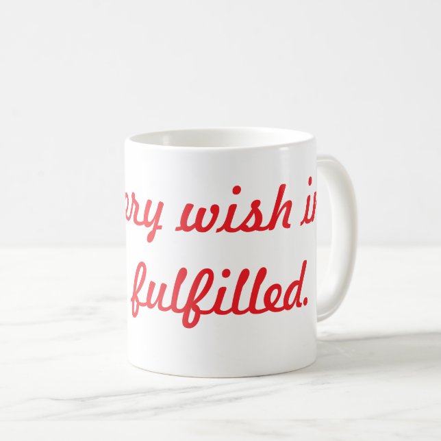 Not every wish in life is fulfilled. coffee mug (Front Right)