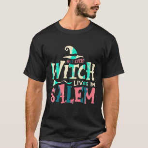 Not every witch lives in salem Halloween Fan Funny T-Shirt