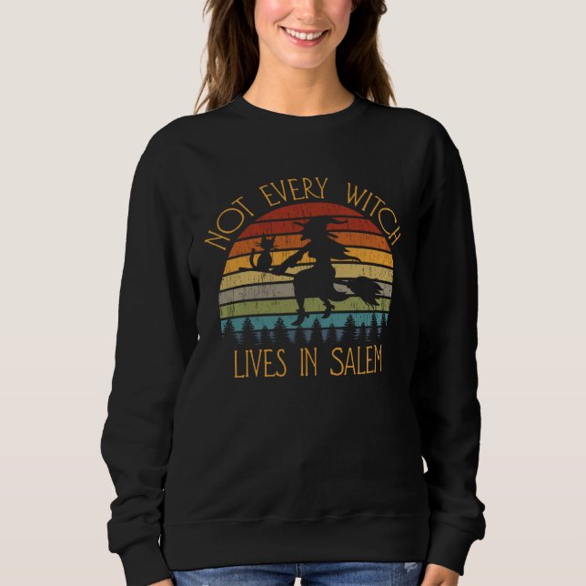 Not every witch lives in Salem Halloween Witch Cat Sweatshirt (Front)