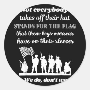 Not everybody takes off hat stands for the flagNot Classic Round Sticker