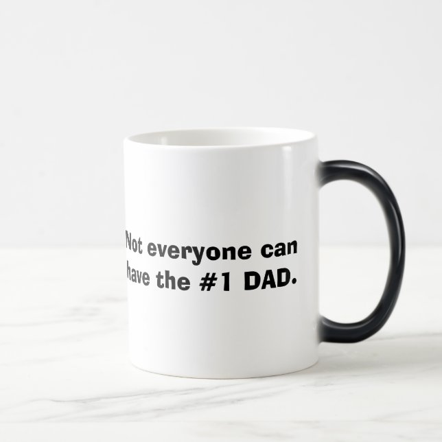 Not everyone can have the #1 DAD. Magic Mug (Right)