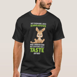 not everyone likes kangaroos and I understand kang T-Shirt