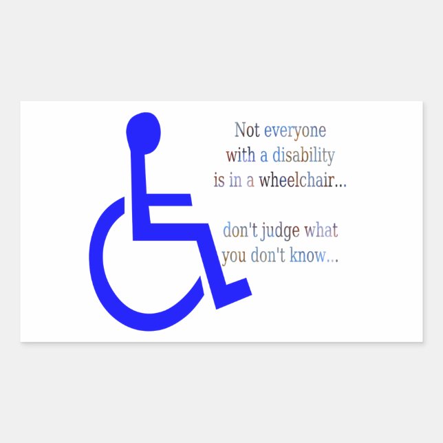 Not Everyone with a Disability is in a Wheelchair Rectangular Sticker (Front)