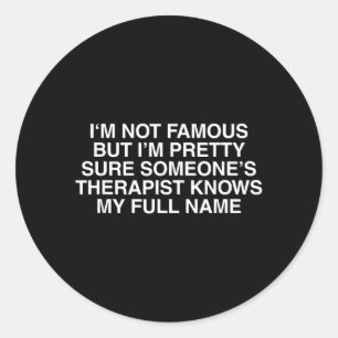 Not Famous But Sure Funny Unhinged Gen Z Meme Classic Round Sticker