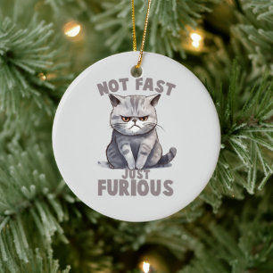 Not Fast, Just Furious – Grey Cat Humour Ceramic Ornament