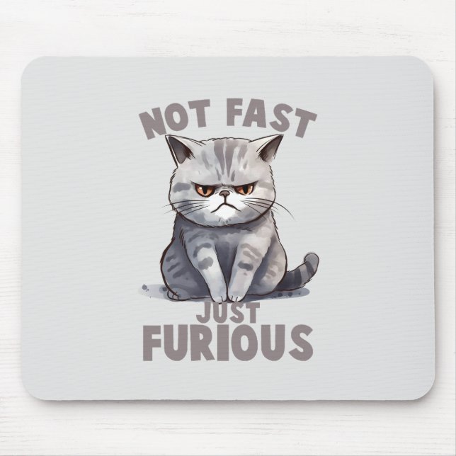 Not Fast, Just Furious – Grey Cat Humour Mouse Pad (Front)