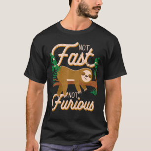 Not Fast Not Furious Cute Lazy Sloth T-Shirt