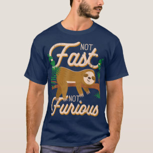Not Fast Not Furious Funny Cute Lazy Sloth  T-Shirt