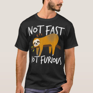 Not Fast Not Furious Funny Cute Lazy Sloth T-Shirt