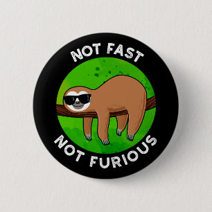 Not Fast Not Furious Funny Movie Sloth Pun Dark BG 6 Cm Round Badge