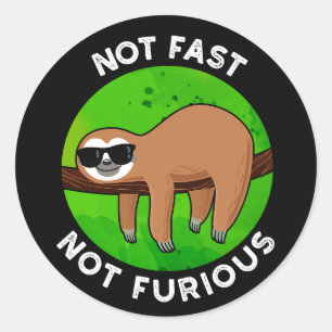 Not Fast Not Furious Funny Movie Sloth Pun Dark BG Classic Round Sticker