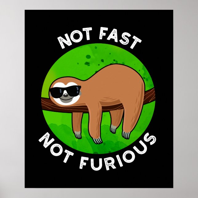 Not Fast Not Furious Funny Movie Sloth Pun Dark BG Poster (Front)