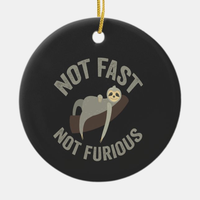 Not Fast Not Furious Sloth Funny Slogan Animal Ceramic Ornament (Front)