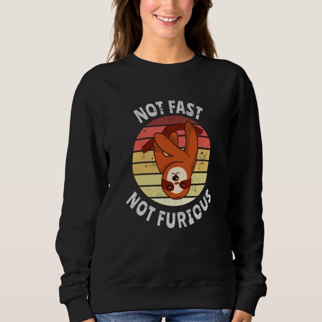 Not Fast Not Furious sloth Sweatshirt (Front)