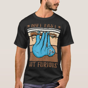 Not Fast Not Furious Sloth T-Shirt