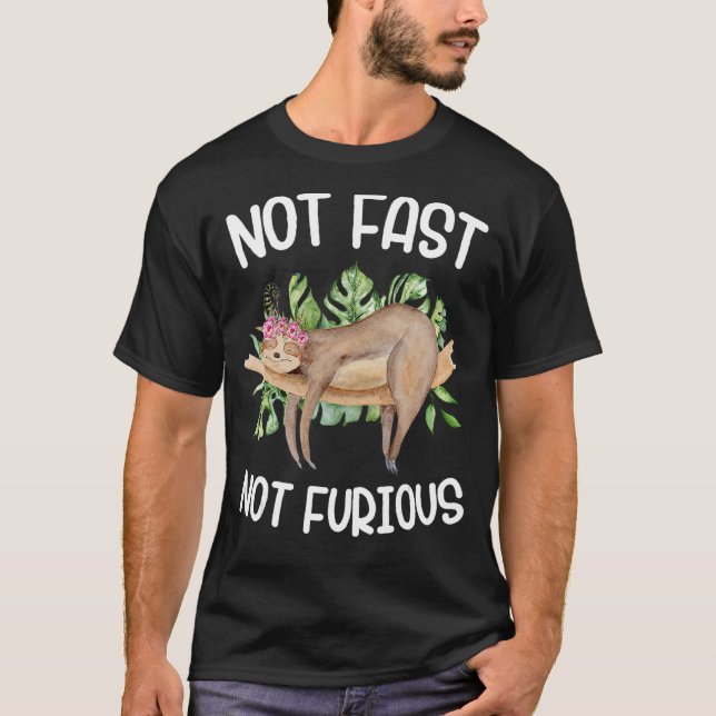 Not Fast Not Furious  Sloth T-Shirt (Front)