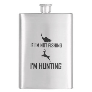 Not Fishing Then Hunting Hip Flask