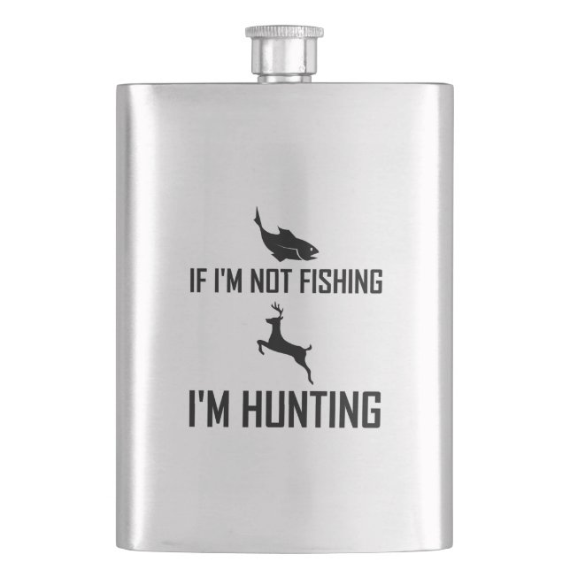 Not Fishing Then Hunting Hip Flask (Front)