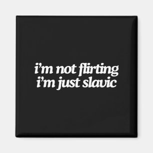 Not Flirting Slavic Funny Eastern European Meme Magnet