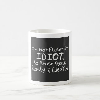 Not fluent in Idiot Coffee Mug