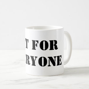 Not For Everyone Mug   Minimal Quote Coffee Cup
