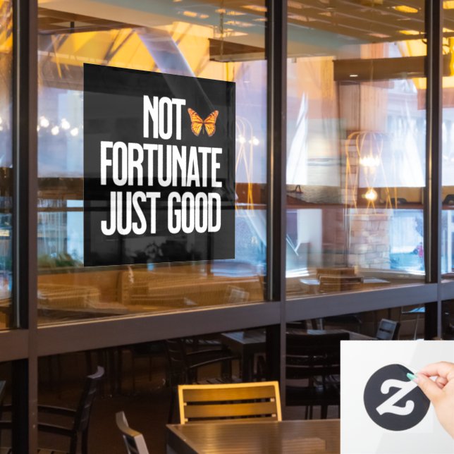 Not Fortunate Just Good Monarch Butterfly Quote (Restaurant Window)