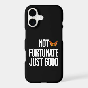 Not Fortunate Just Good Monarch Butterfly Quote