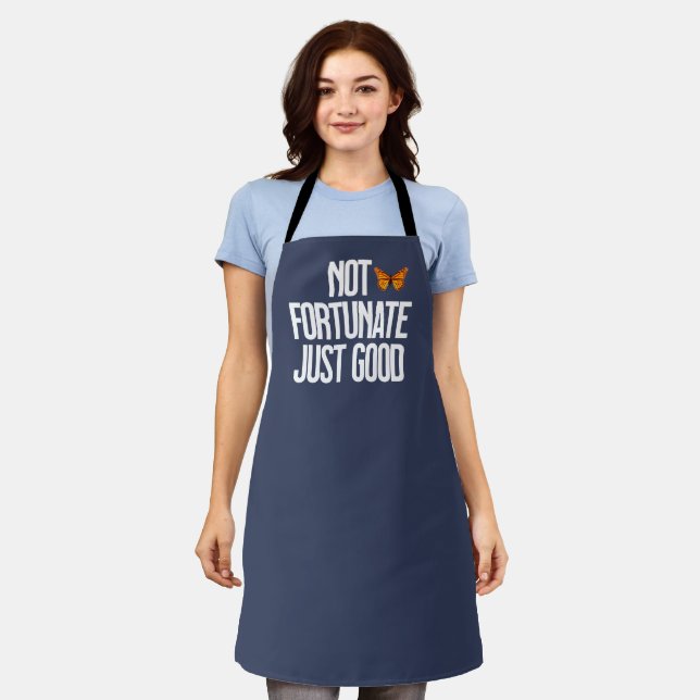 Not Fortunate Just Good Monarch Butterfly Quote Apron (Worn)